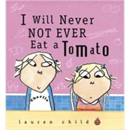 I Will Never Not Ever Eat a Tomato by Child, L., 9780613694032