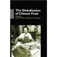 The Globalisation of Chinese Food by Cheung,Sidney, 9780700714032