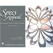 Specs Appeal : Extravagant 1950s and 1960s Eyewear by Pina, Leslie, 9780764314032