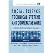 Social Science, Technical Systems, and Cooperative Work: Beyond the Great Divide by Bowker; Geoffrey C., 9780805824032