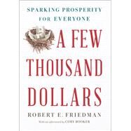 A Few Thousand Dollars by Friedman, Robert E.; Booker, Cory (AFT), 9781620974032