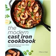 The Modern Cast Iron Cookbook by La Forge, Tiffany, 9781641524032