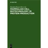 Mammalian Cell Biotechnology in Protein Production by Hauser, Hansjorg; Wagner, Roland, 9783110134032