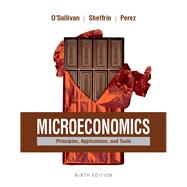Microeconomics Principles, Applications, and Tools Plus MyLab Economics with Pearson eText (1-semester access) -- Access Card Package by O'Sullivan, Arthur; Sheffrin, Steven; Perez, Stephen, 9780134424033