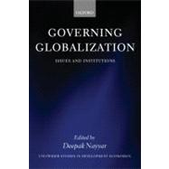 Governing Globalization Issues and Institutions by Nayyar, Deepak, 9780199254033