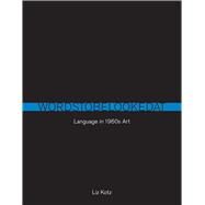 Words to Be Looked At Language in 1960s Art by Kotz, Liz, 9780262514033