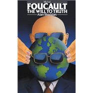 Michel Foucault: The Will to Truth by Sheridan; Alan, 9781138834033