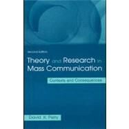 Theory and Research in Mass Communication : Contexts and Consequences by Perry, David K., 9781410604033