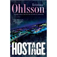 Hostage A Novel by Ohlsson, Kristina, 9781476734033