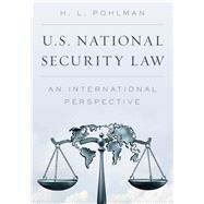 U.S. National Security Law An International Perspective by Pohlman, H. L., 9781538104033