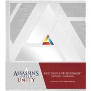 Assassin's Creed Unity Abstergo Entertainment: Employee Handbook by Unknown, 9781608874033