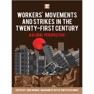 Workers' Movements and Strikes in the Twenty-First Century A Global Perspective by Nowak, Jrg; Dutta, Madhumita; Birke, Peter, 9781786604033