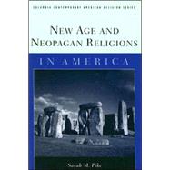 New Age And Neopagan Religions in America by Pike, Sarah M., 9780231124034