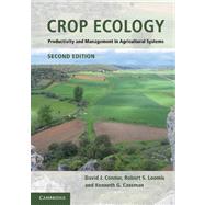 Crop Ecology: Productivity and Management in Agricultural Systems by David J. Connor , Robert S. Loomis , Kenneth G. Cassman, 9780521744034