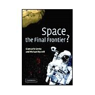 Space, the Final Frontier? by Giancarlo Genta , Michael Rycroft , Foreword by Franco Malerba , Michael Foale, 9780521814034