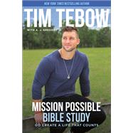 Mission Possible Bible Study Go Create a Life That Counts by Tebow, Tim; Gregory, A. J., 9780593194034