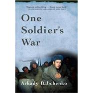 One Soldier's War by Babchenko, Arkady; Allen, Nick, 9780802144034