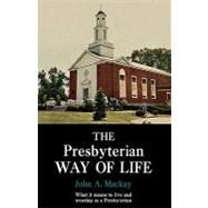 The Presbyterian Way of Life by Mackay, John A., 9781439194034