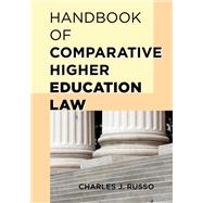 Handbook of Comparative Higher Education Law by Russo, Charles J., 9781475804034