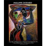 Philippe Dodard : The Idea of Modernity in Haitian Contemporary Art by M'Bow, Babacar, 9781584324034