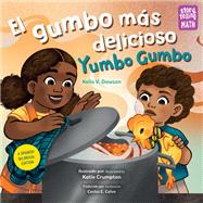 El gumbo m�s delicioso / Yumbo Gumbo by Dawson, Keila V.; Crumpton, Katie; Calvo, Carlos E., 9781623544034