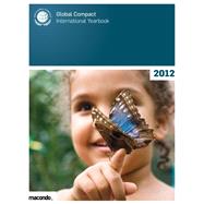 Global Compact International Yearbook 2012 by Furlong, Robert; Butterfield, Casey, 9783981354034