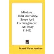 Missions: Their Authority, Scope and Encouragement: an Essay by Hamilton, Richard Winter, 9780548704035