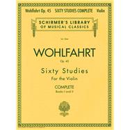 Franz Wohlfahrt - 60 Studies, Op. 45 Complete Schirmer Library of Classics Volume 2046 by Wohlfahrt, Franz, 9780634074035