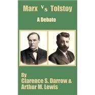 Marx Versus Tostoy : A Debate by Darrow, Clarence S.; Lewis, Arthur M., 9781410204035