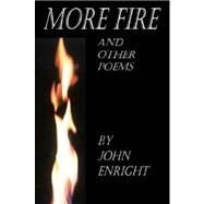 More Fire and Other Poems by Enright, John, 9781430314035