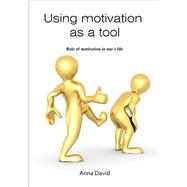 Using Motivation As a Tool by David, Anna, 9781506024035