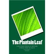 The Plantain Leaf by Balasubramanian, Deepa; Antony, Vinay; Iyer, Saranya; Chowdary, Praveen, 9781507564035