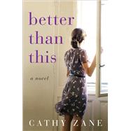Better Than This by Zane, Cathy, 9781631524035