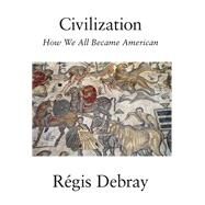 Civilization by Debray, Regis; Fernbach, David, 9781788734035