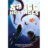 Space Hostages by McDougall, Sophia, 9780062294036