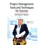 Project Management Tools and Techniques for Success by Tayntor, Christine B., 9780367384036