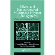 Micro- and Nanostructured Multiphase Polymer Blend Systems by Harrats, Charef; Thomas, Sabu; Groeninckx, Gabriel, 9780367454036