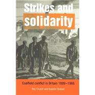 Strikes and Solidarity: Coalfield Conflict in Britain, 1889–1966 by Roy Church , Quentin Outram, 9780521894036