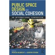 Public Space Design and Social Cohesion by Aelbrecht, Patricia; Stevens, Quentin, 9781138594036