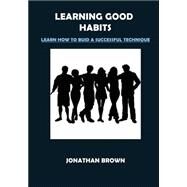Learning Good Habits by Brown, Jonathan, 9781506014036
