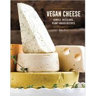 Vegan Cheese Simple, Delicious Plant-Based Recipes by Aron, Jules, 9781581574036