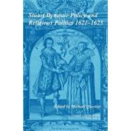 Stuart Dynastic Policy and Religious Politics, 1621–1625 by Edited by Michael Questier, 9780521194037