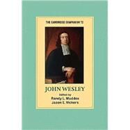 The Cambridge Companion to John Wesley by Edited by Randy L. Maddox , Jason E. Vickers, 9780521714037