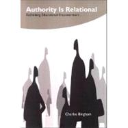 Authority Is Relational : Rethinking Educational Empowerment by Bingham, Charles, 9780791474037