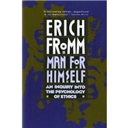 Man for Himself An Inquiry Into the Psychology of Ethics by Fromm, Erich, 9780805014037