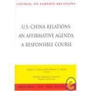 U.S.-China Relations: An Affirmative Agenda, a Responsible Course: Report of an Independent Task Force by Blair, Dennis C.; Jannuzi, Frank Sampson, 9780876094037
