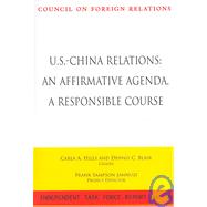 U.S.-China Relations: An Affirmative Agenda, a Responsible Course: Report of an Independent Task Force by Blair, Dennis C.; Jannuzi, Frank Sampson, 9780876094037