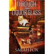 Through the Liquor Glass by Fox, Sarah, 9781496734037