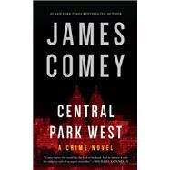 Central Park West A Crime Novel by Comey, James, 9781613164037
