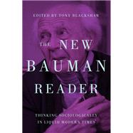 The new Bauman reader Thinking sociologically in liquid modern times by Blackshaw, Tony, 9781784994037